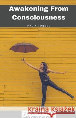 Awakening From Consciousness Malia Kōnane   9798215100981 Editorial Atelerix Creative Quill