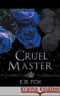 Cruel Master E B Fox   9798215106648 E.B. Fox