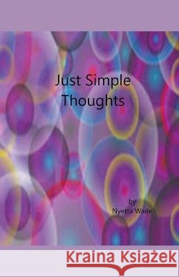 Just Simple Thoughts Nyetta Wade   9798215109588