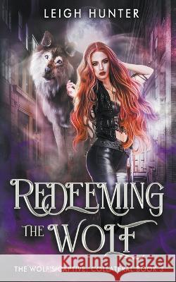 Redeeming the Wolf Leigh Hunter 9798215113479 Ice Paw Press
