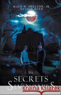 The Secrets of Sevenoakes Mack Shelton, Dustin Reed 9798215114155 Mack Shelton