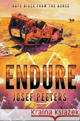 Endure: Hope Rises from the Ashes Josef Peeters 9798215114469
