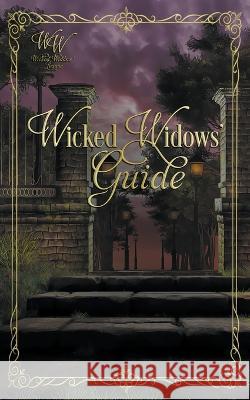 Wicked Widows' Guide Dawn Brower Rachel Ann Smith Shannon Gilmore 9798215116128 Dawn Brower
