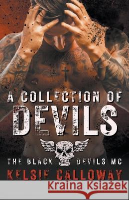 A Collection Of Devils: Motorcycle Club Romance Collection Kelsie Calloway   9798215123720