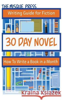 30 Day Novel: How to Write a Book in a Month Tara Maya   9798215123768 Tara Maya