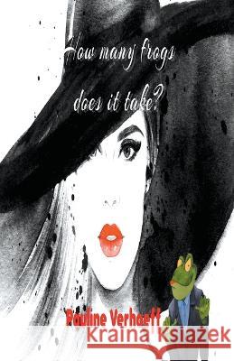 How Many Frogs Does It Take? Pauline Verhoeff   9798215132487 Little French eBooks