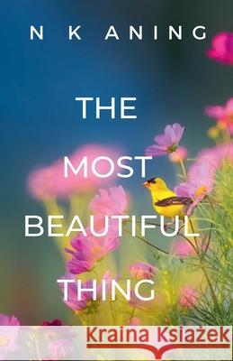 The Most Beautiful Thing N K Aning   9798215135716 N.K. Aning