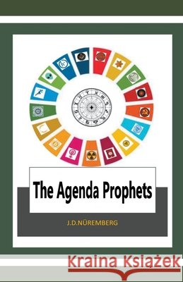 The Agenda Prophets J D Nuremberg   9798215136249 X X