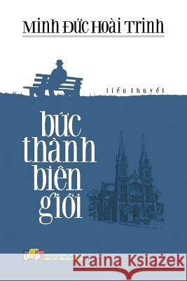 Bức Thành Biên Giới Trinh, Minh Đức Hoài 9798215138427