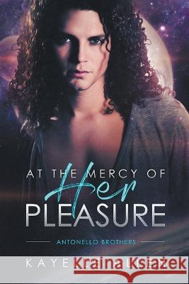 At the Mercy of Her Pleasure Kayelle Allen   9798215139073