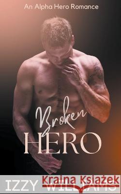 Broken Hero Izzy Williams   9798215140536