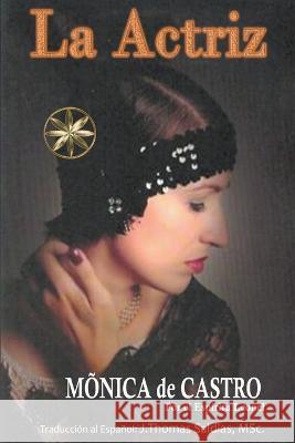 La Actriz Marcelo Cezar Monica de Castro Por El Espiritu Leonel 9798215151822