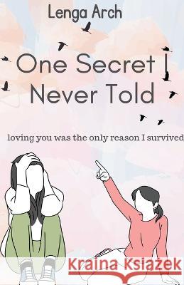 One Secret I Never Told Lenga Arch   9798215155790 Lenga Arch
