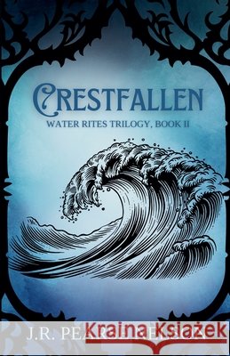 Crestfallen J R Pearse Nelson 9798215156704 J.R. Pearse Nelson