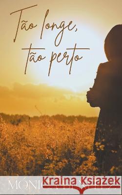 Tão longe, tão perto Benítez, Mónica 9798215159507 Monica Benitez