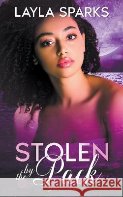 Stolen by The Pack Layla Sparks   9798215164761