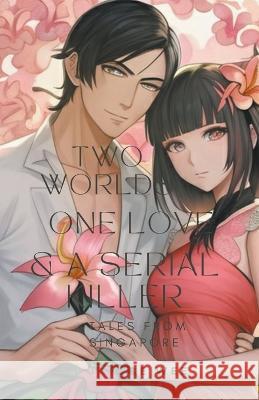 Two Worlds, One Love & a Serial Killer Janice Wee   9798215165140 Janice Wee