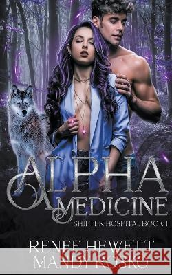 Alpha Medicine Renee Hewett Mandy Rosko  9798215165584 Eighth Ripple Press