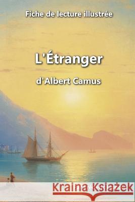 Fiche de lecture illustree - L'Etranger, d'Albert Camus Frederic Lippold   9798215166826 Frederic Lippold