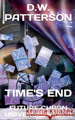 Time's End D W Patterson   9798215169193 D.W. Patterson