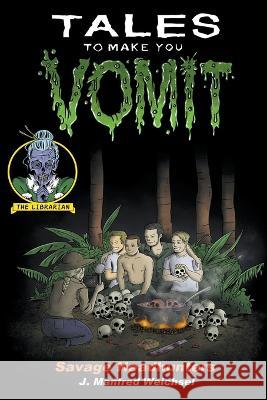 Savage Headhunters J Manfred Weichsel   9798215176696 J. Manfred Weichsel