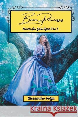 Brave Princesses Alessandro Volga 9798215179345