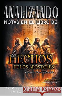 Analizando Notas en el Libro de los Hechos: Un Viaje de Continuacion en la Obra de Jesus Sermones Biblicos   9798215180723 Seminit Publications