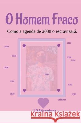 O Homem Fraco J D Nuremberg   9798215182819 X X