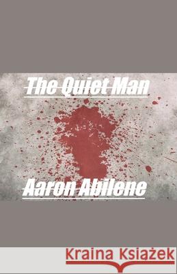 The Quiet Man Aaron Abilene   9798215187968 Aaron Abilene