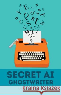 Secret AI Ghostwriter Amanda Symonds   9798215191330 Amanda Symonds