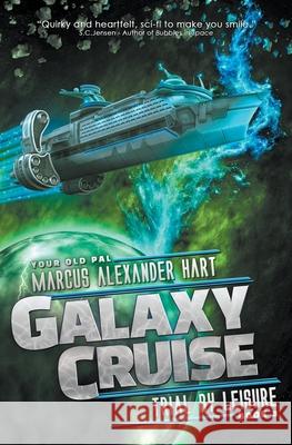 Galaxy Cruise: Trial by Leisure Marcus Alexander Hart   9798215193044