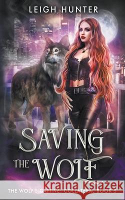 Saving the Wolf Leigh Hunter   9798215196656 Ice Paw Press