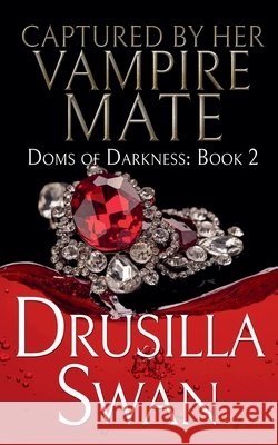 Captured by Her Vampire Mate Drusilla Swan 9798215202999