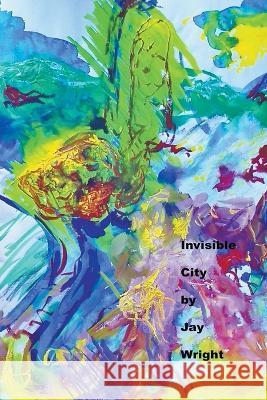 Invisible City Jay T Wright   9798215207918 Underground Assembled
