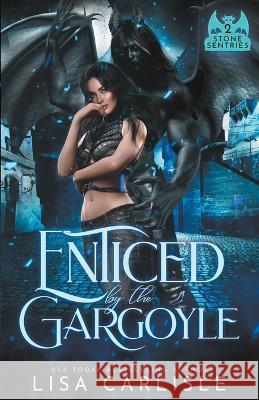 Enticed by the Gargoyle Lisa Carlisle   9798215214985 Lisa Carlisle