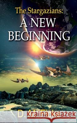 The Stargazians: A New Beginning D M Ficke   9798215224021 D. M. Ficke
