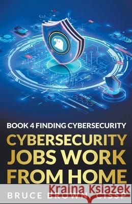 Cybersecurity Jobs Work From Home Bruce Brown   9798215225998