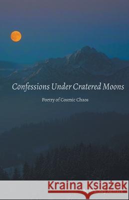 Confessions Under Cratered Moons Whitney Aumack   9798215228715 Whitney Aumack