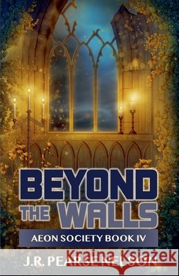 Beyond the Walls J R Pearse Nelson 9798215230312 J.R. Pearse Nelson