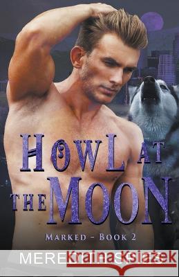 Howl at the Moon (Marked Book 2) Meredith Spies   9798215235584 Meredith Spies