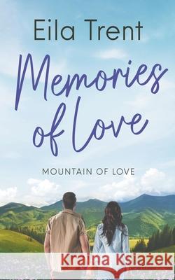 Memories of Love Eila Trent   9798215236277