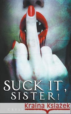 Suck It, Sister! Crystal-Rain Love 9798215236604 Crystal-Rain Love
