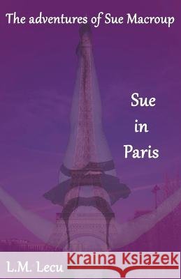 Sue in Paris L M Lecu   9798215239223 L.M Lecu