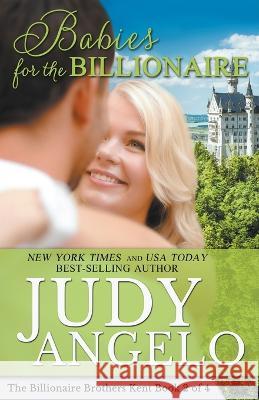 Babies for the Billionaire Judy Angelo 9798215239681 Judy Angelo