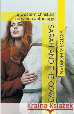 Sarah and the Cowboy Victoria Morgan   9798215242544