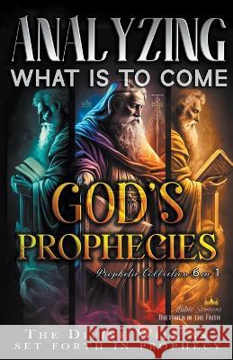 Analyzing What is to Come: God's Prophecies Bible Sermons   9798215249369 Seminit Publications