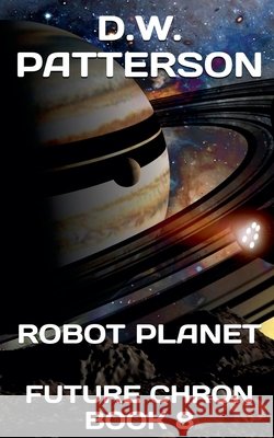 Robot Planet D W Patterson   9798215250693 D.W. Patterson