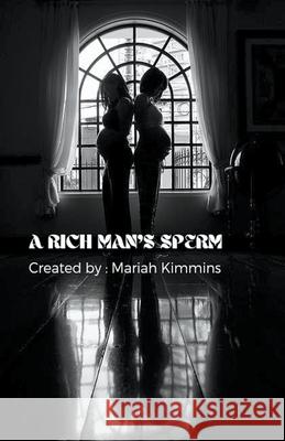 A Rich Man's Sperm Mariah Kimmins   9798215266670