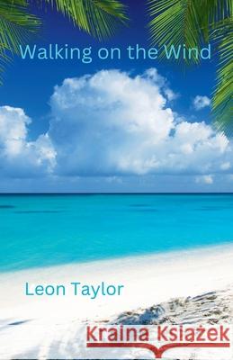 Walking on the Wind Leon Taylor   9798215269343 Leon Taylor