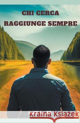 Chi Cerca Raggiunge Sempre Ary S, Jr   9798215271100 Ary S. Jr